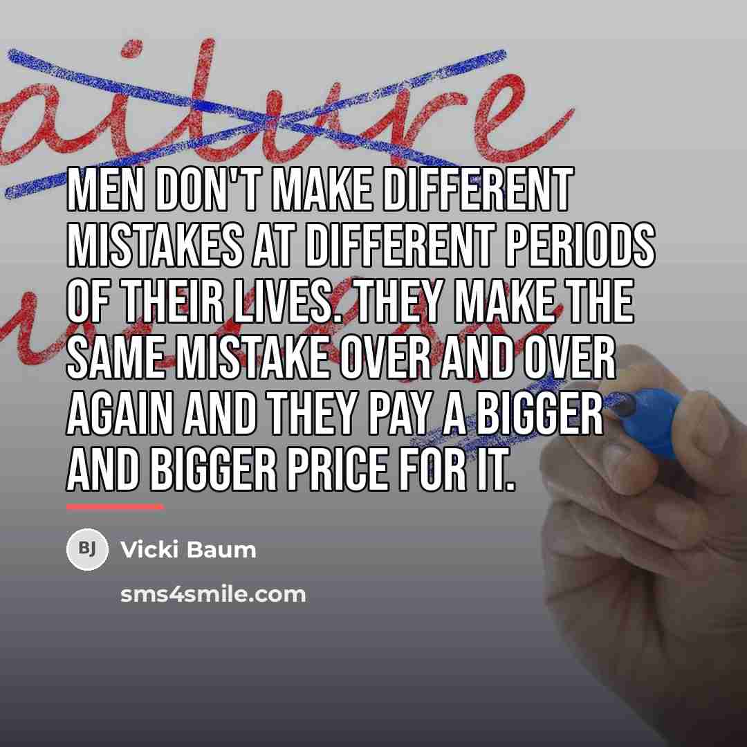 “men don't make different mistakes at different periods of their…” quote by Vicki Baum