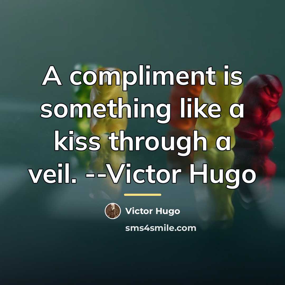 “A compliment is something like a kiss through a veil.…” quote by Victor Hugo