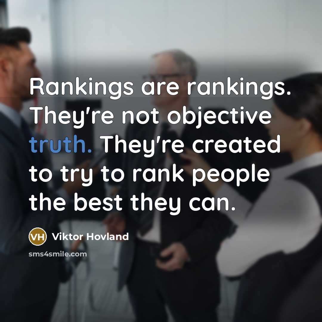 “Rankings are rankings. They're not objective truth. They're created to…” quote by Viktor Hovland