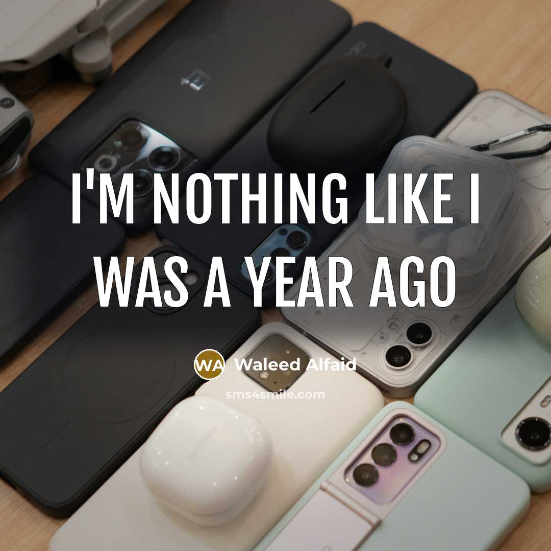 “I'm nothing like I was a year ago” quote by Waleed Alfaid