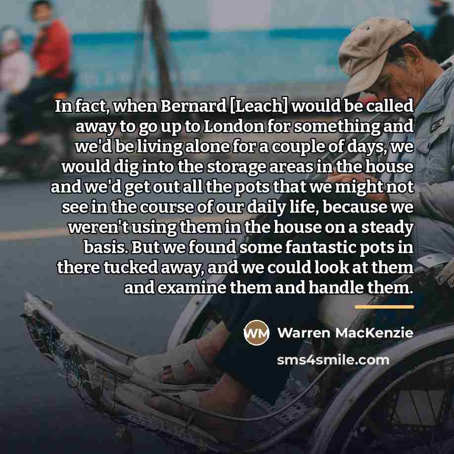 “In fact, when Bernard [Leach] would be called away to…” quote by Warren MacKenzie