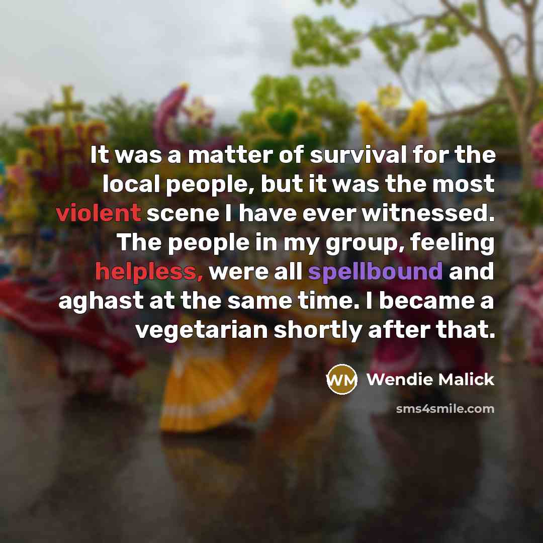 “It was a matter of survival for the local people,…” quote by Wendie Malick