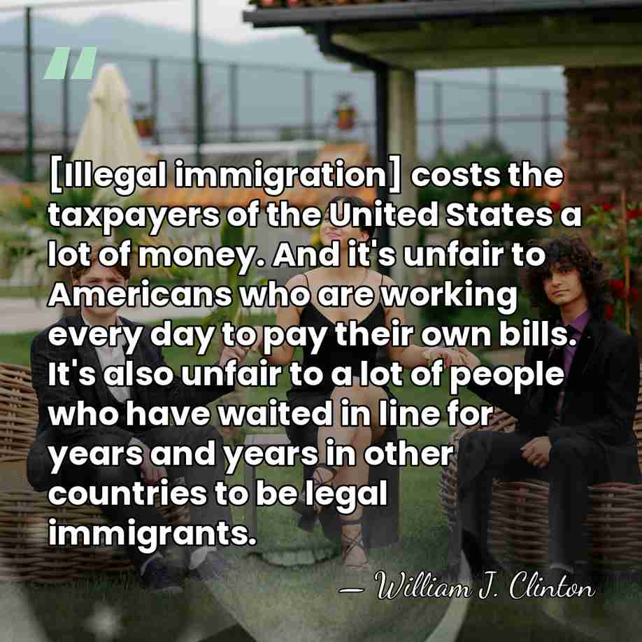 [Illegal immigration] costs the taxpayers of the United States a lot of&hellip; - William J. Clinton