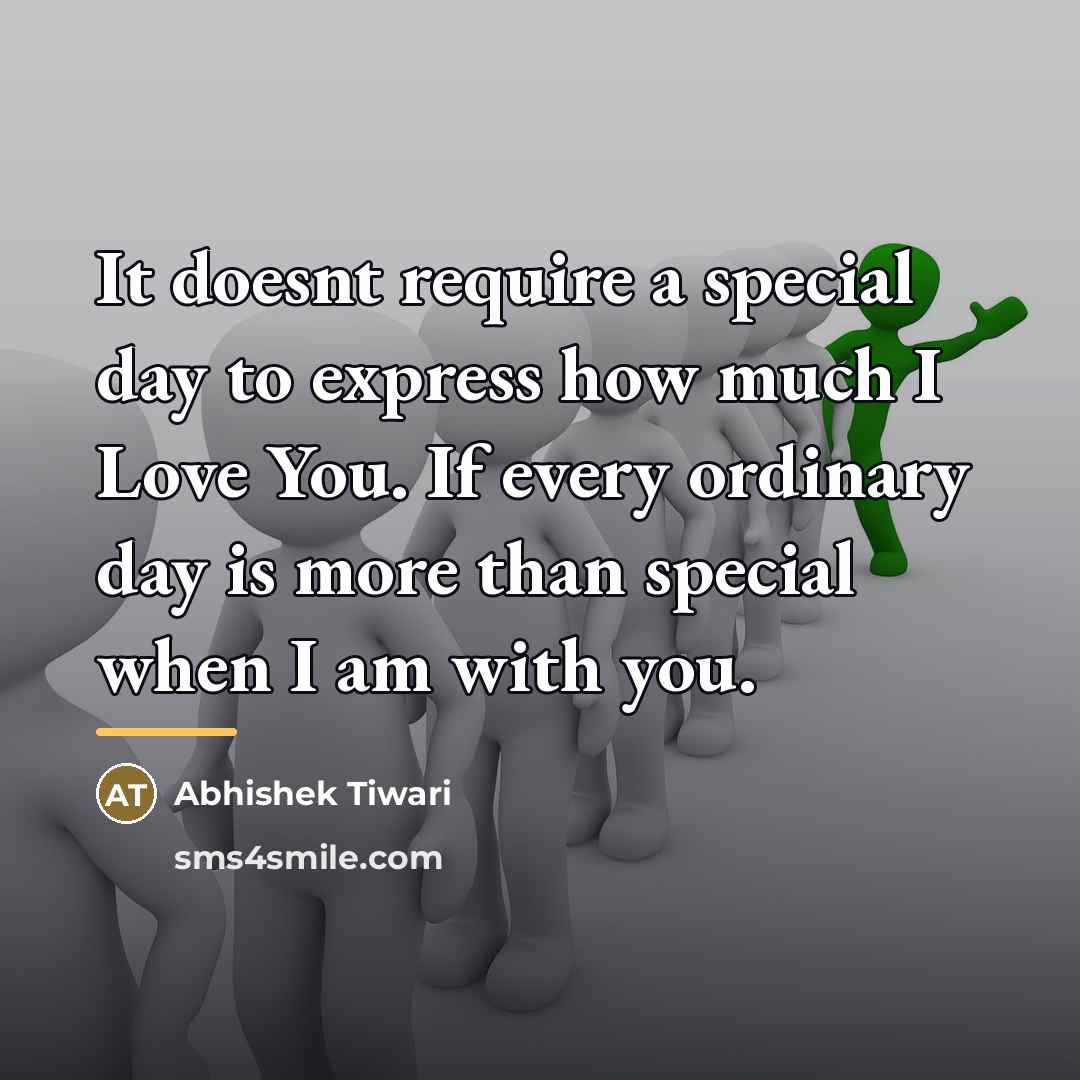 “It doesnt require a special day to express how much…” quote by Abhishek Tiwari