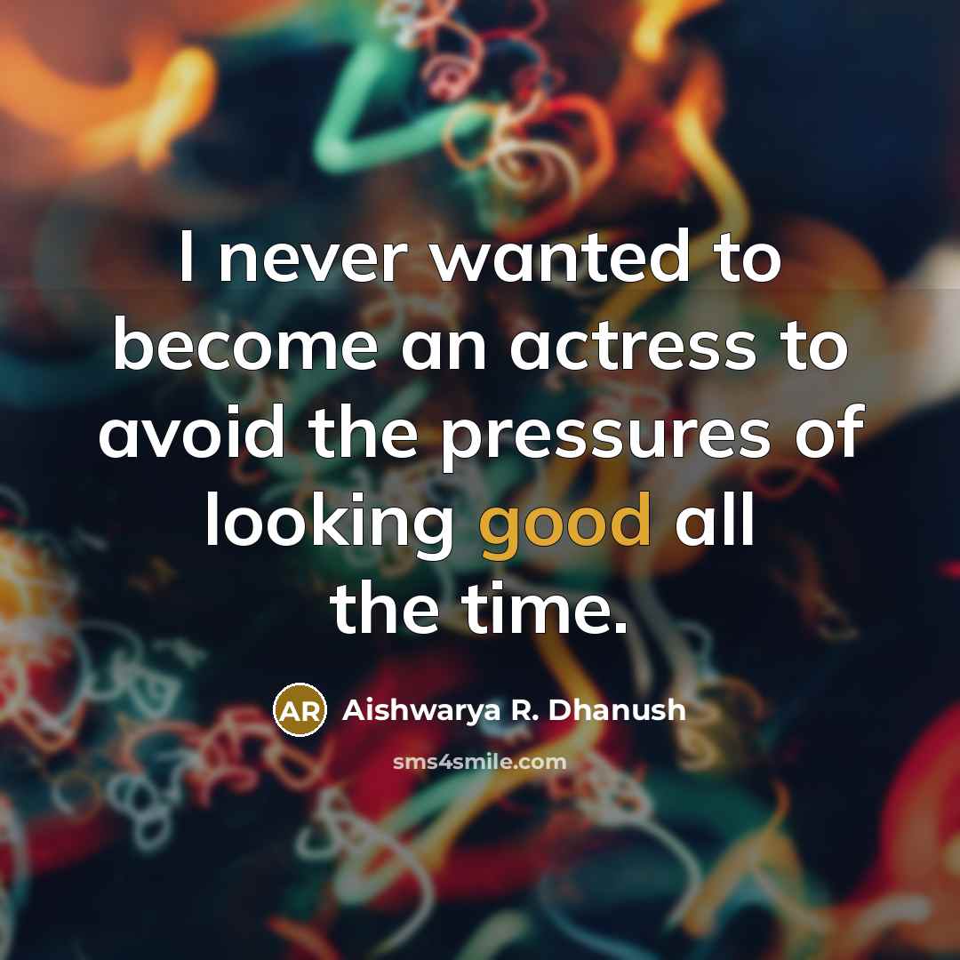 “I never wanted to become an actress to avoid the…” quote by Aishwarya R. Dhanush