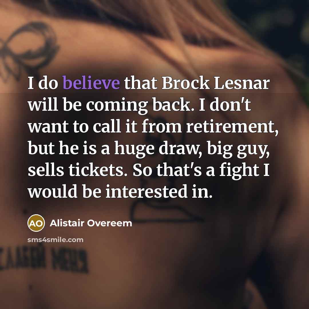 “I do believe that Brock Lesnar will be coming back.…” quote by Alistair Overeem