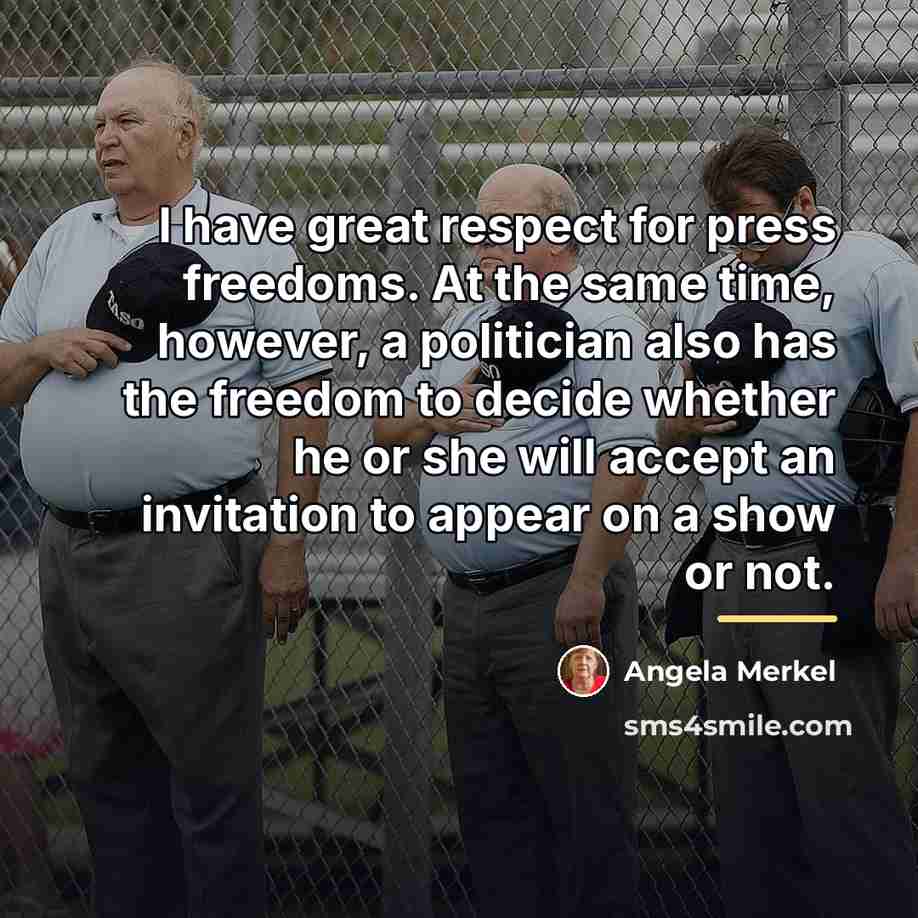 “I have great respect for press freedoms. At the same…” quote by Angela Merkel