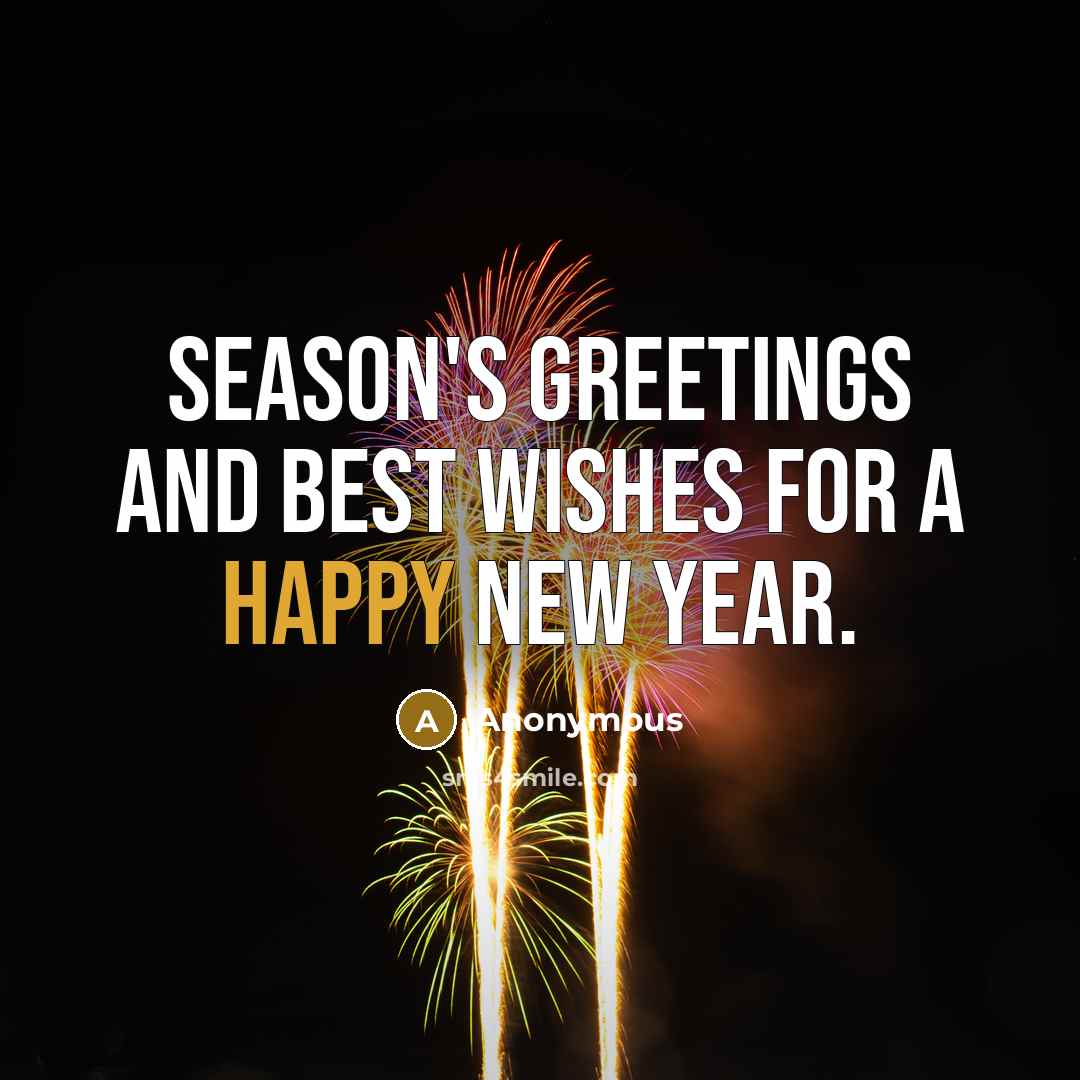 “Season's Greetings and Best Wishes for a Happy New Year.” quote by Anonymous