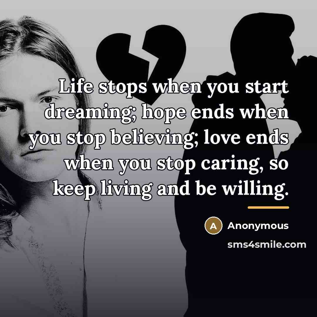 “Life stops when you start dreaming; hope ends when you…” quote by Anonymous