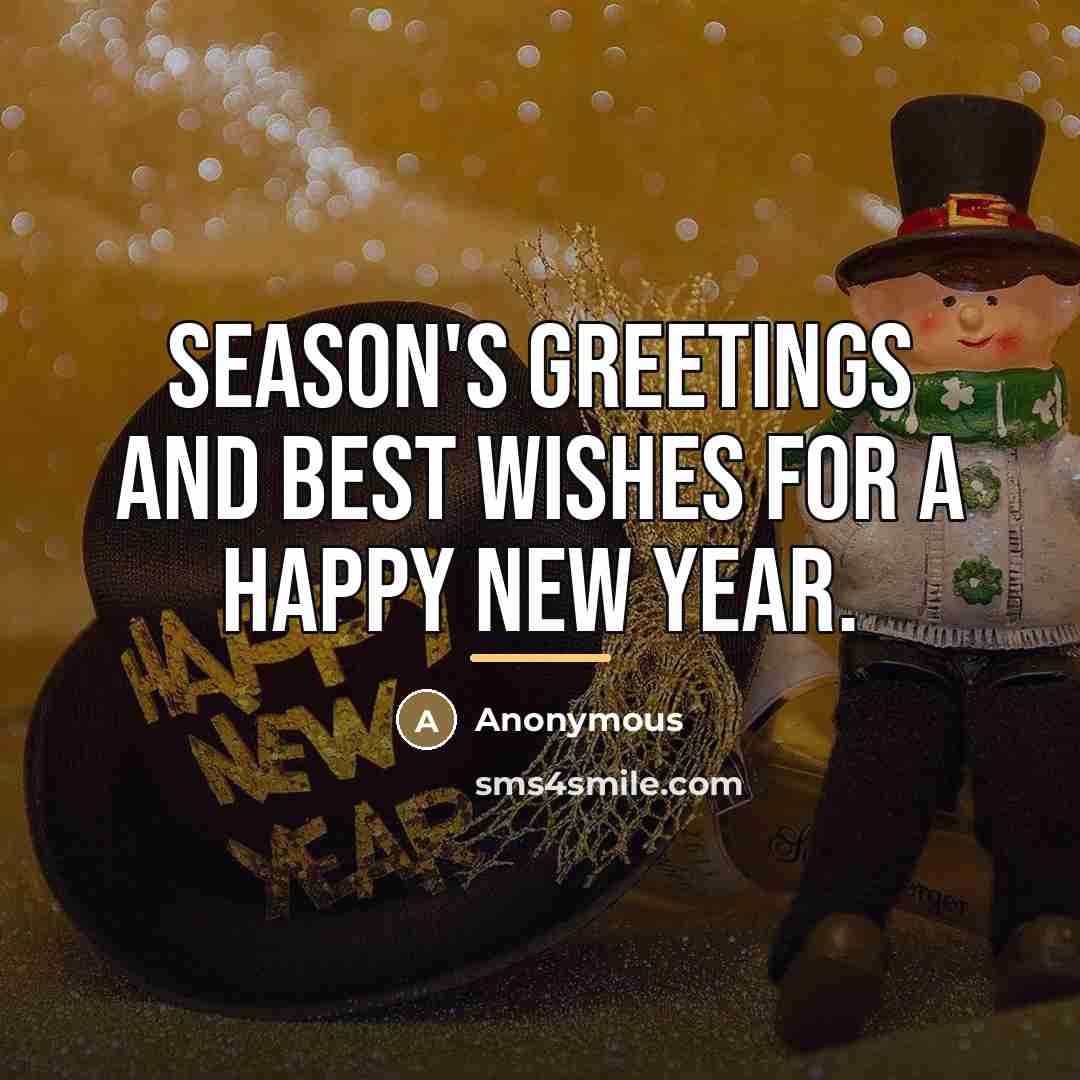 “Season's Greetings and Best Wishes for a Happy New Year.…” quote by Anonymous