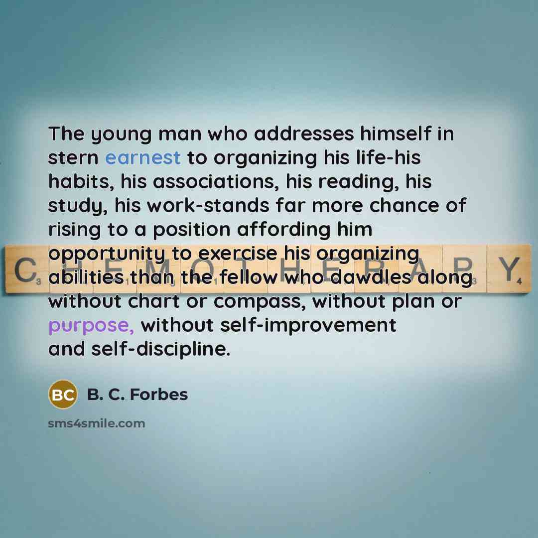 “The young man who addresses himself in stern earnest to…” quote by B. C. Forbes