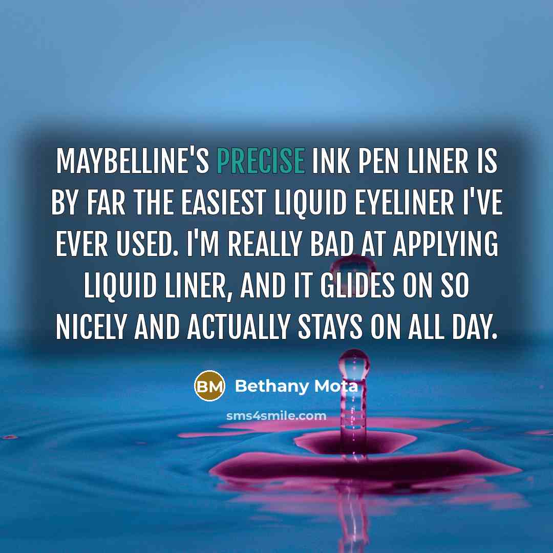 “Maybelline's Precise Ink Pen Liner is by far the easiest…” quote by Bethany Mota