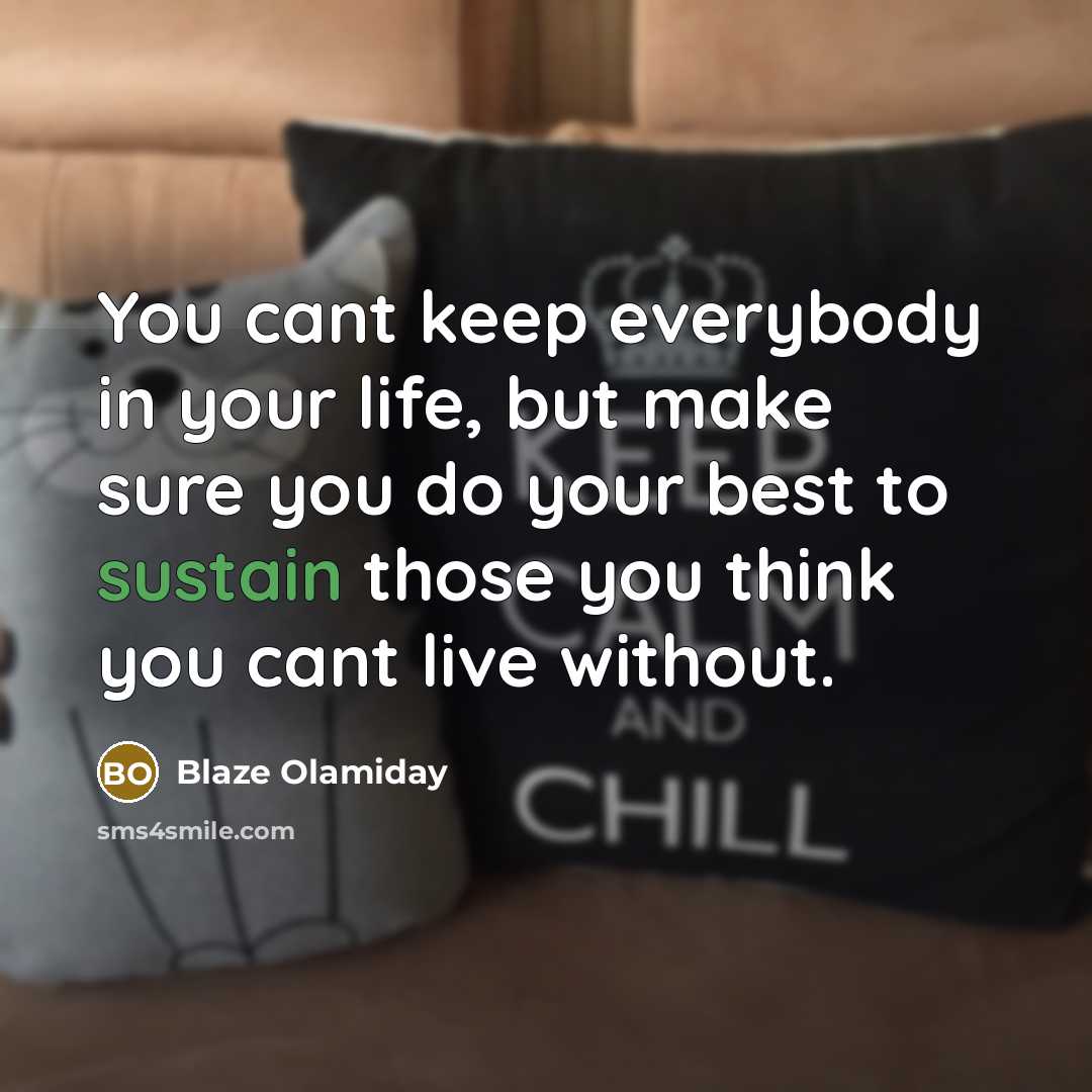 “You cant keep everybody in your life, but make sure…” quote by Blaze Olamiday