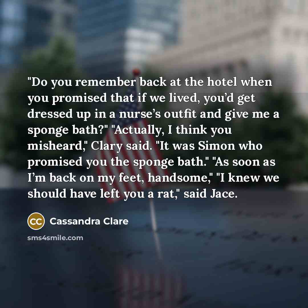 “"Do you remember back at the hotel when you promised…” quote by Cassandra Clare