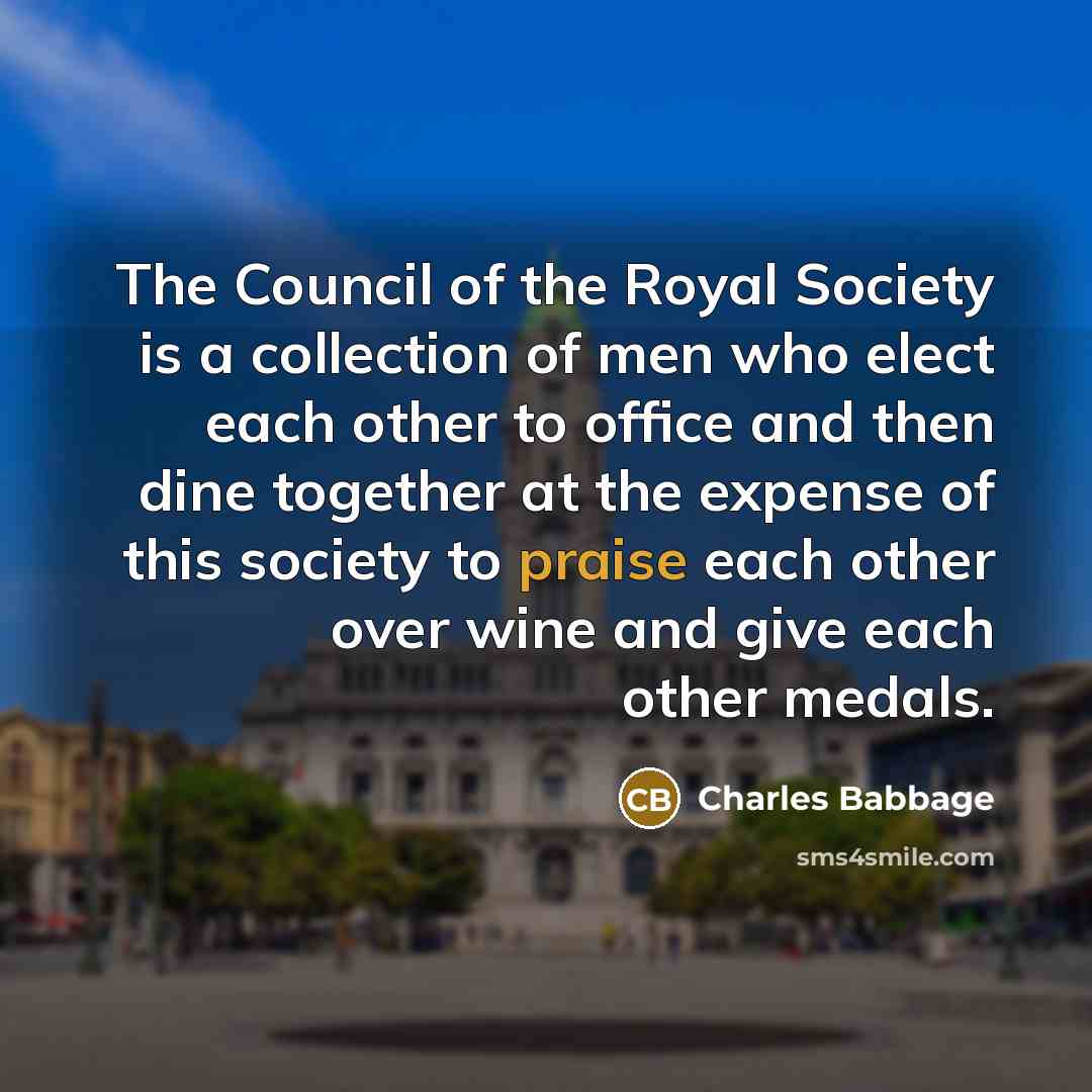 “The Council of the Royal Society is a collection of…” quote by Charles Babbage