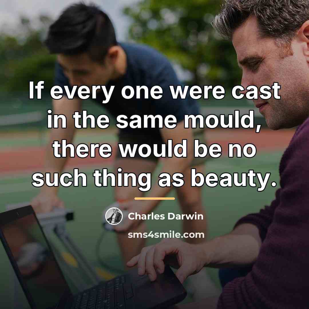 “If every one were cast in the same mould, there…” quote by Charles Darwin