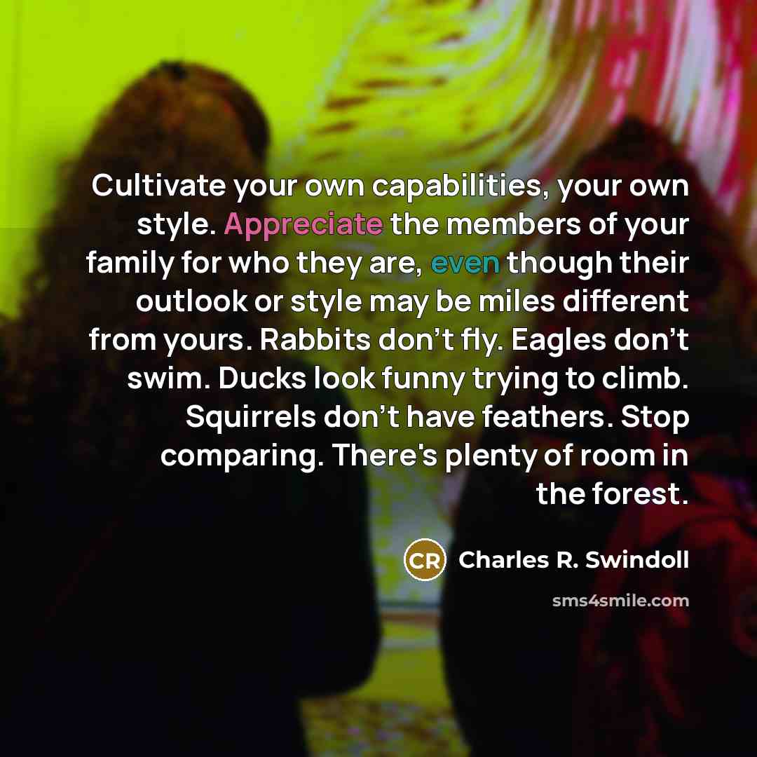 “Cultivate your own capabilities, your own style. Appreciate the members…” quote by Charles R. Swindoll