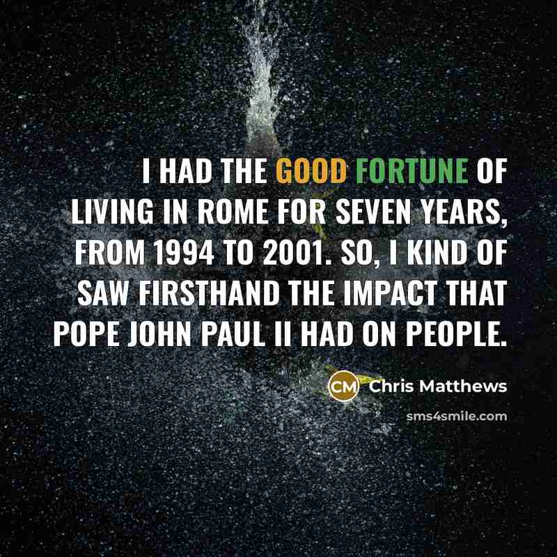 “I had the good fortune of living in Rome for…” quote by Chris Matthews