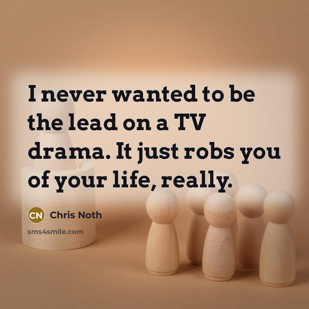 “I never wanted to be the lead on a TV…” quote by Chris Noth