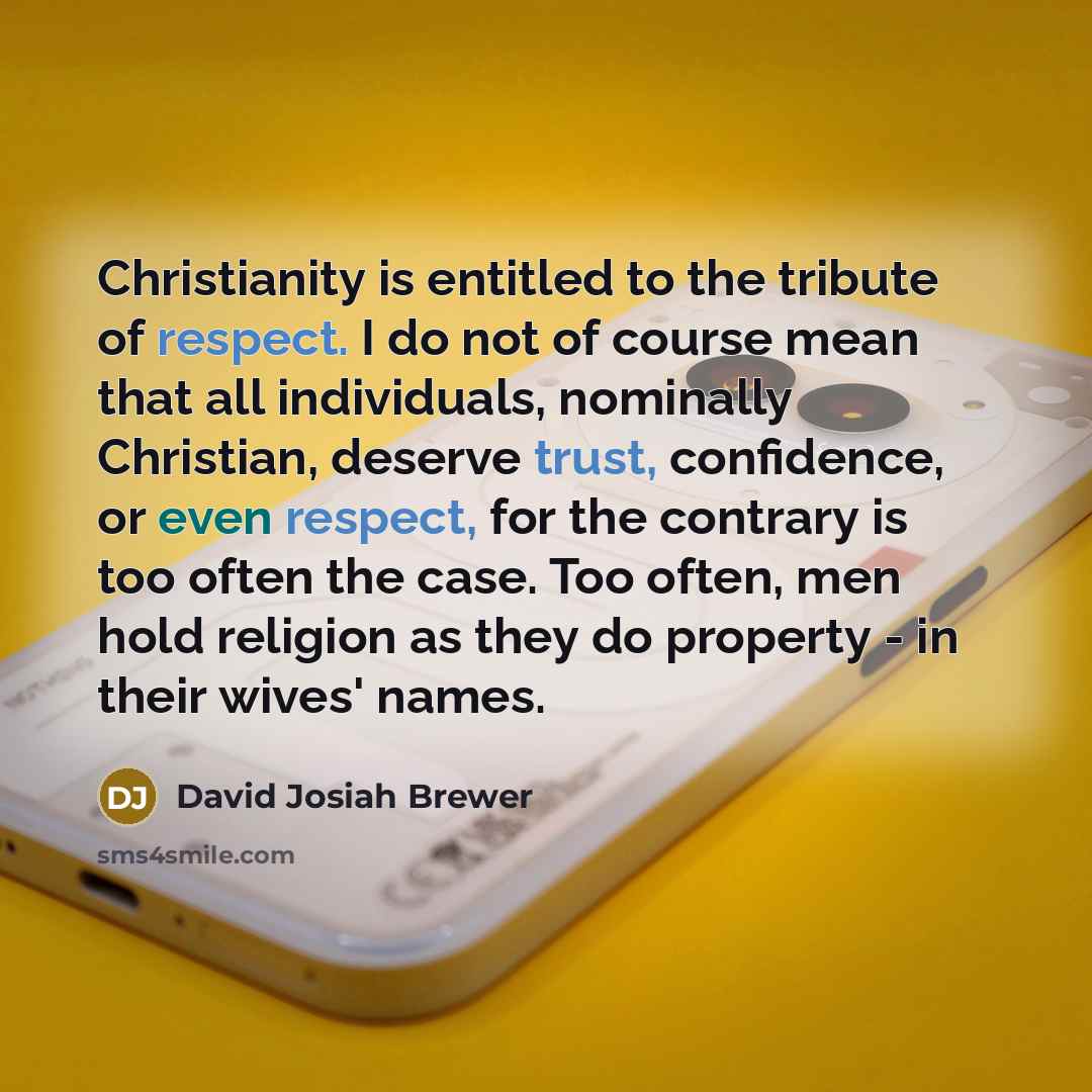 “Christianity is entitled to the tribute of respect. I do…” quote by David Josiah Brewer