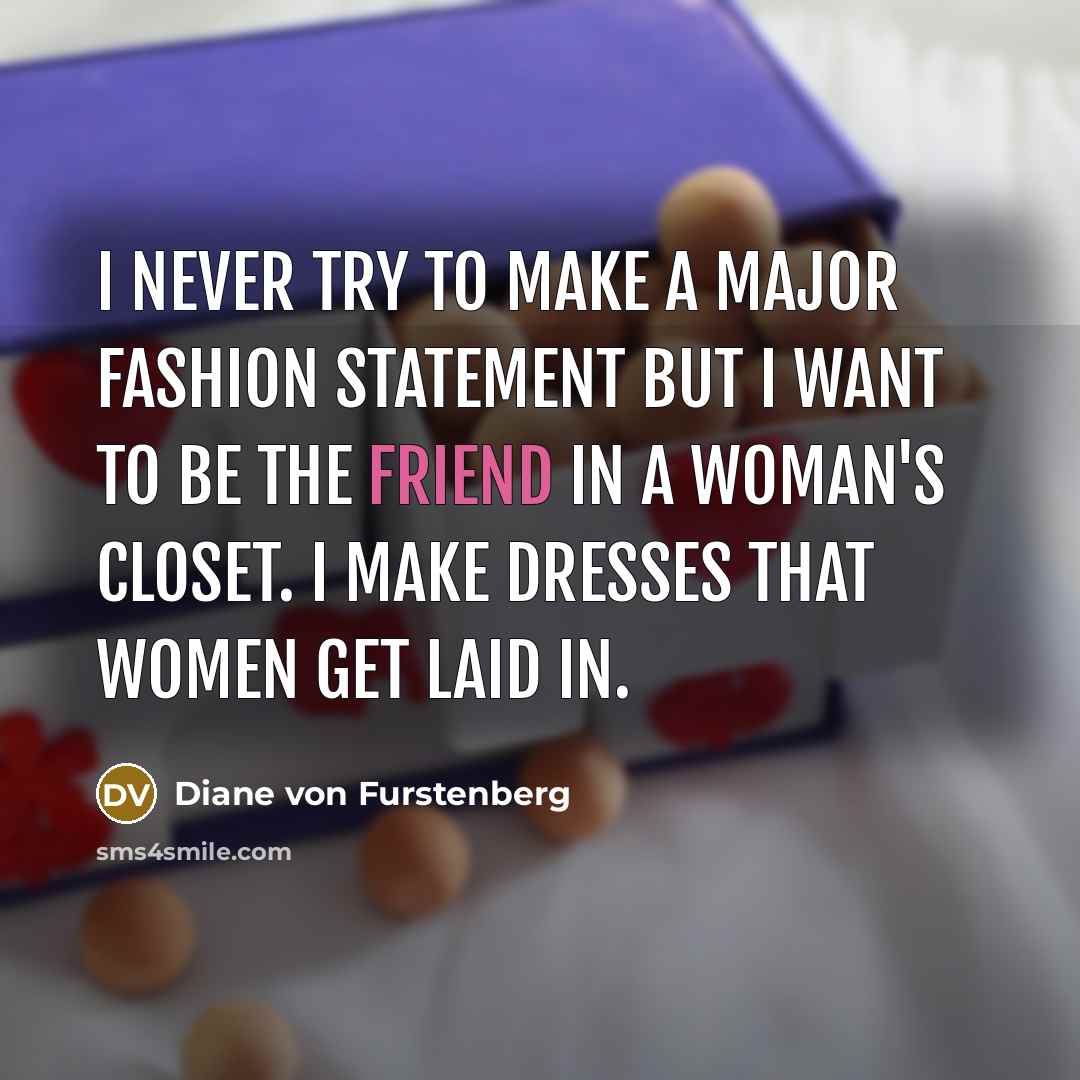 “I never try to make a major fashion statement but…” quote by Diane von Furstenberg