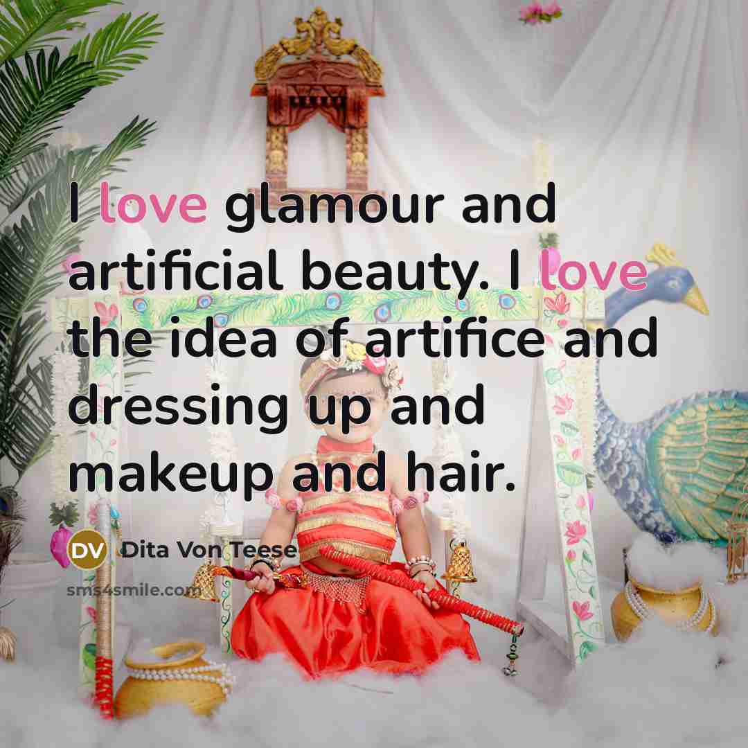 “I love glamour and artificial beauty. I love the idea…” quote by Dita Von Teese