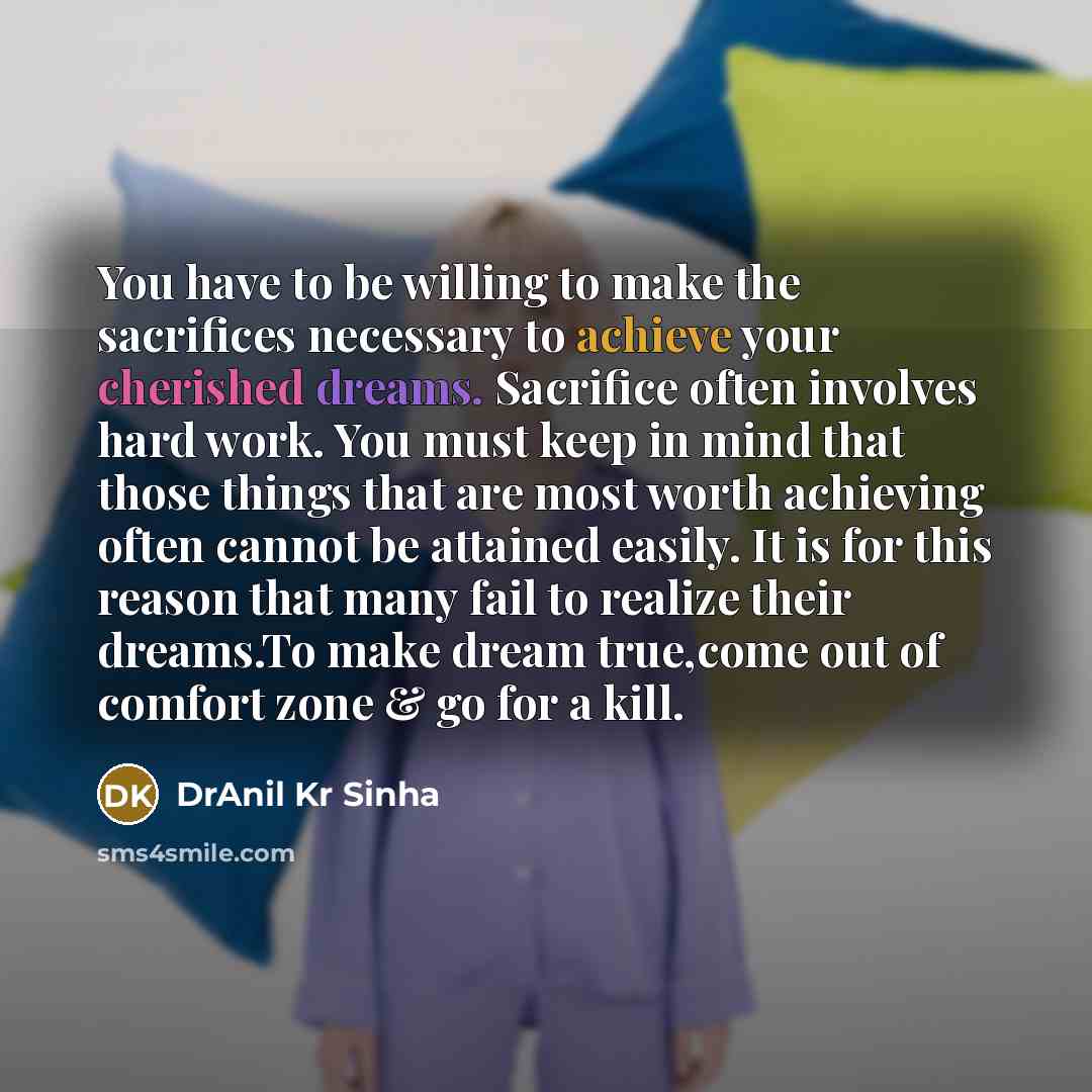 “You have to be willing to make the sacrifices necessary…” quote by DrAnil Kr Sinha