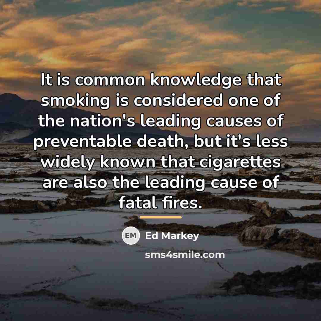 “It is common knowledge that smoking is considered one of…” quote by Ed Markey