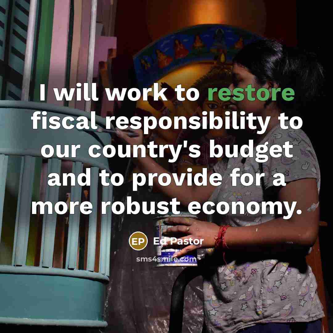 “I will work to restore fiscal responsibility to our country's…” quote by Ed Pastor