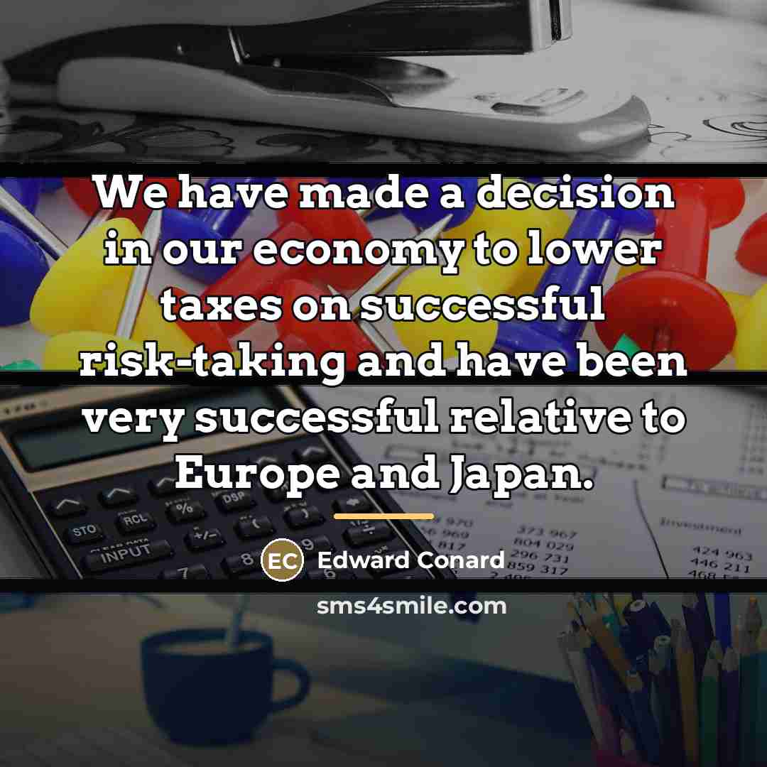 “We have made a decision in our economy to lower…” quote by Edward Conard