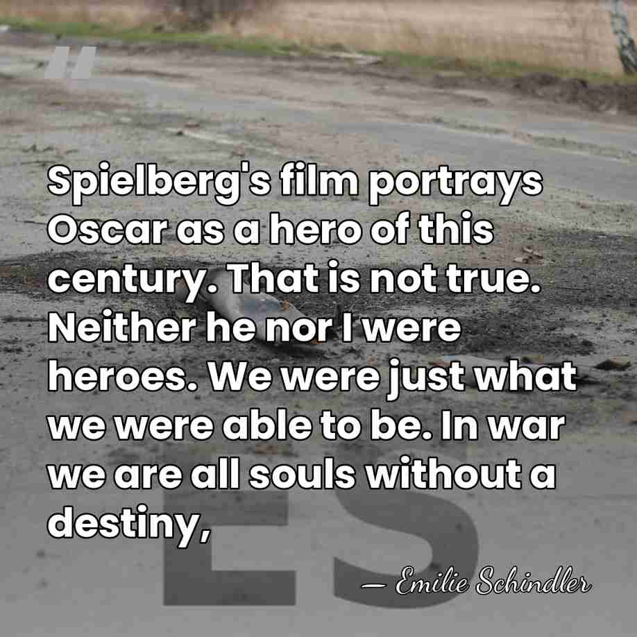 Spielberg's film portrays Oscar as a hero of this century. That is&hellip; - Emilie Schindler