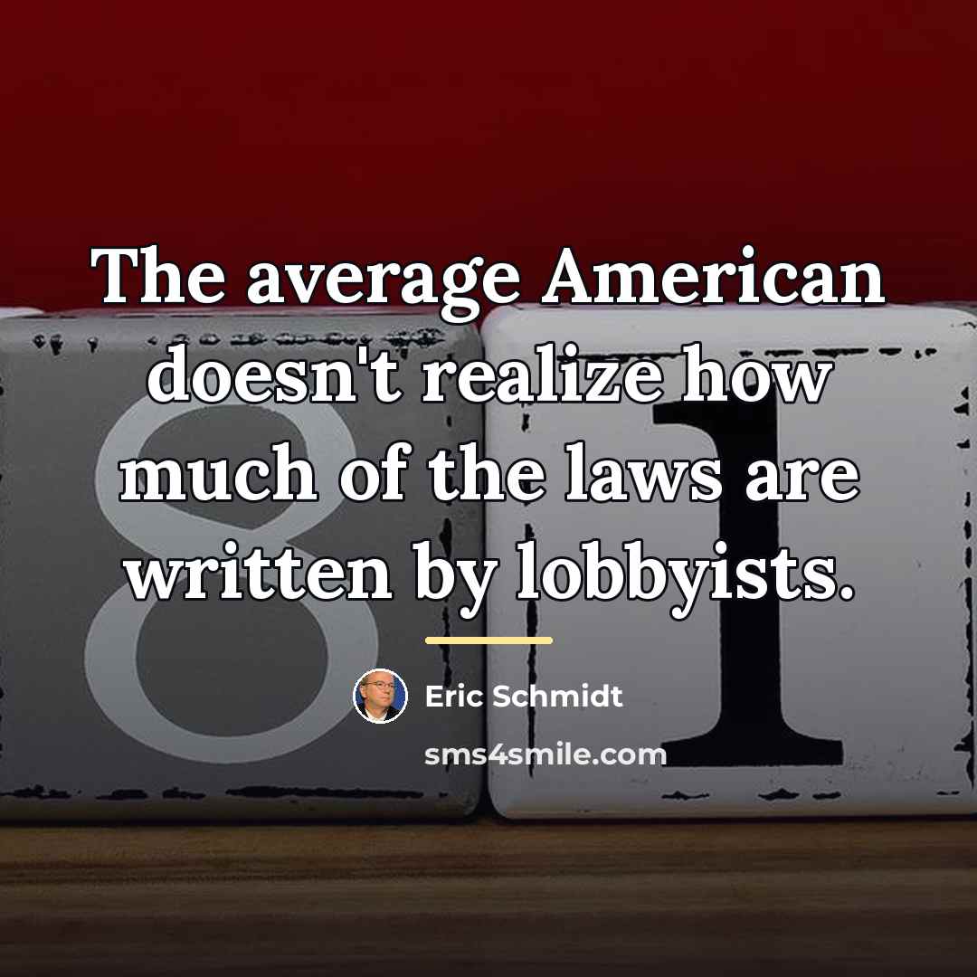 “The average American doesn't realize how much of the laws…” quote by Eric Schmidt