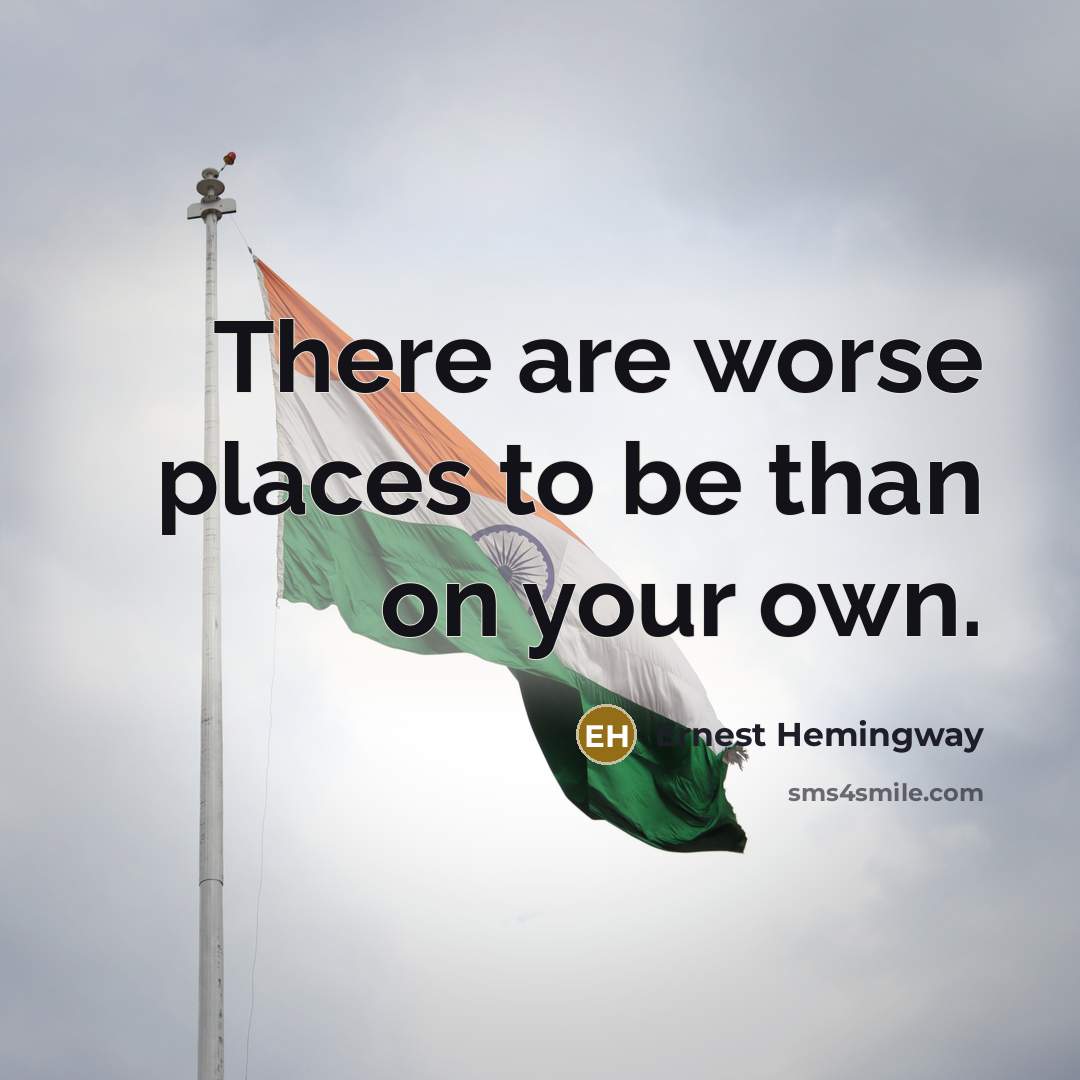 “There are worse places to be than on your own.…” quote by Ernest Hemingway