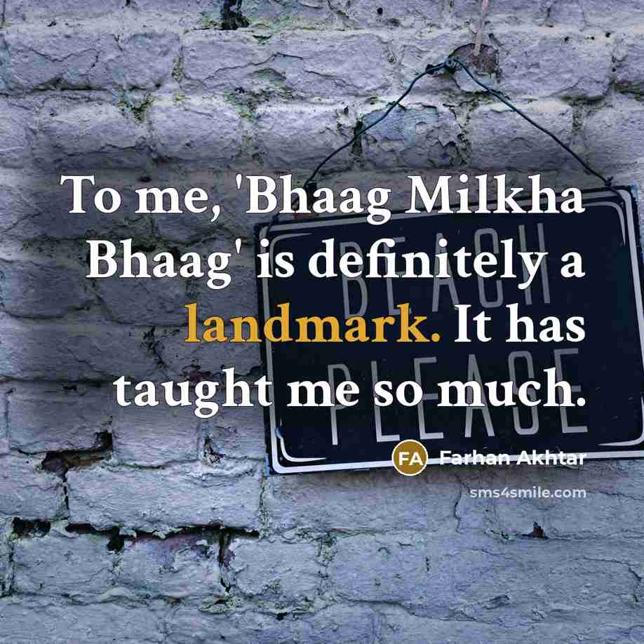 “To me, 'Bhaag Milkha Bhaag' is definitely a landmark. It…” quote by Farhan Akhtar