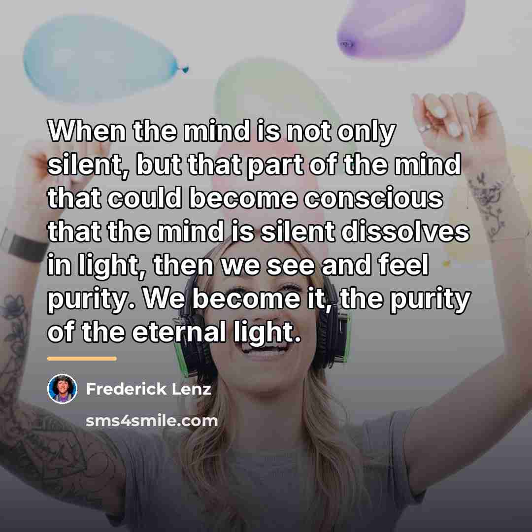 “When the mind is not only silent, but that part…” quote by Frederick Lenz