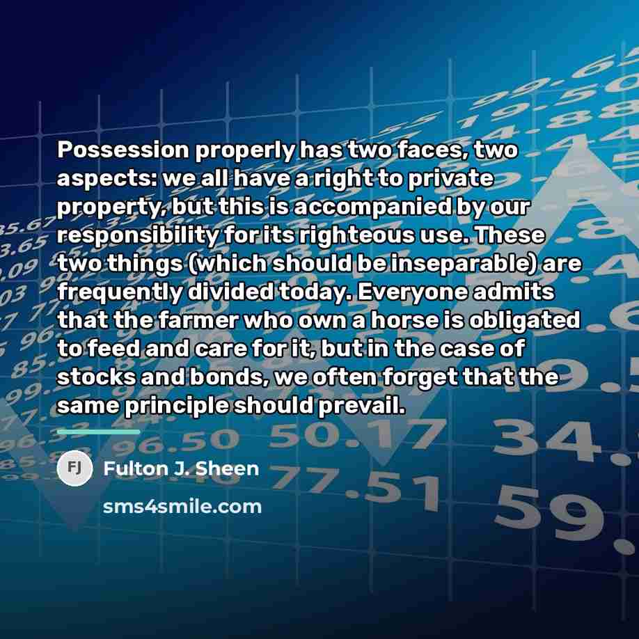 “Possession properly has two faces, two aspects: we all have…” quote by Fulton J. Sheen