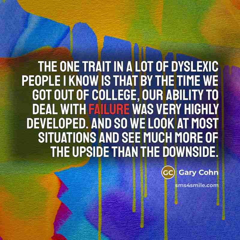 “The one trait in a lot of dyslexic people I…” quote by Gary Cohn