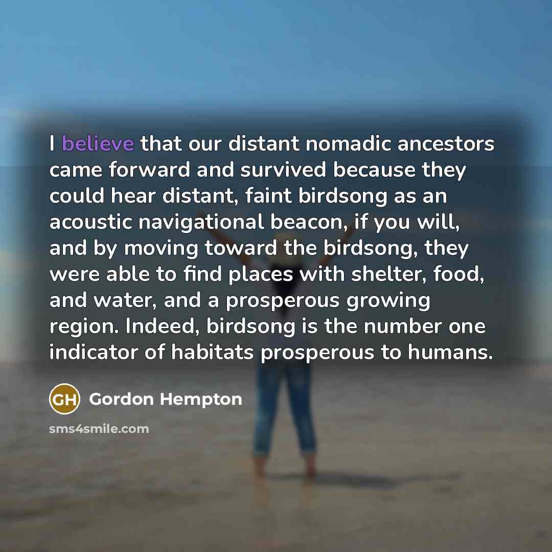 “I believe that our distant nomadic ancestors came forward and…” quote by Gordon Hempton