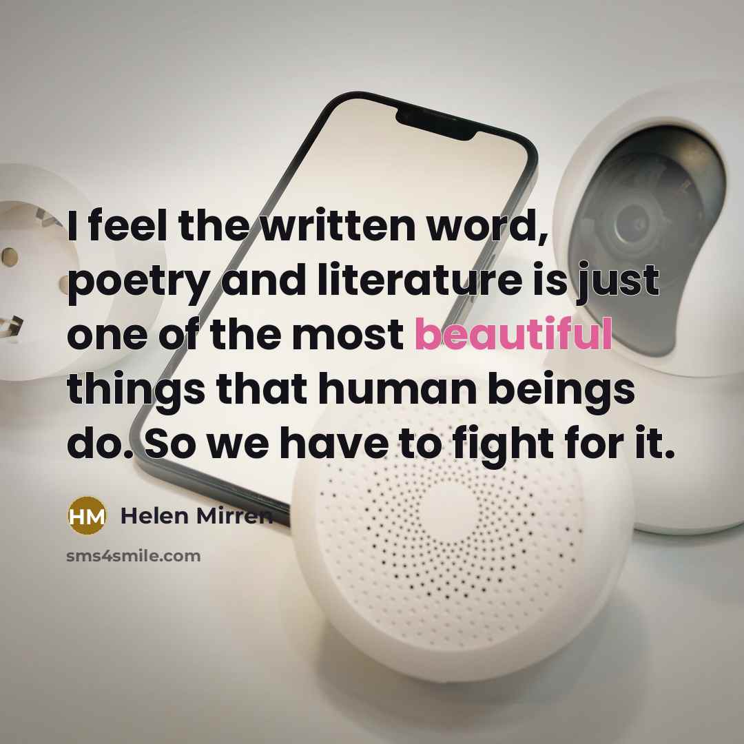 “I feel the written word, poetry and literature is just…” quote by Helen Mirren