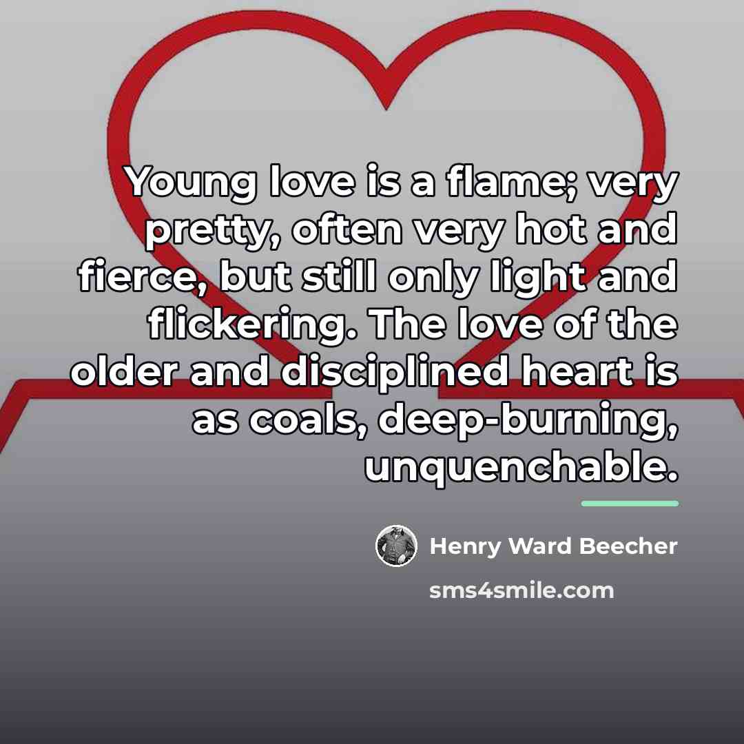 “Young love is a flame; very pretty, often very hot…” quote by Henry Ward Beecher
