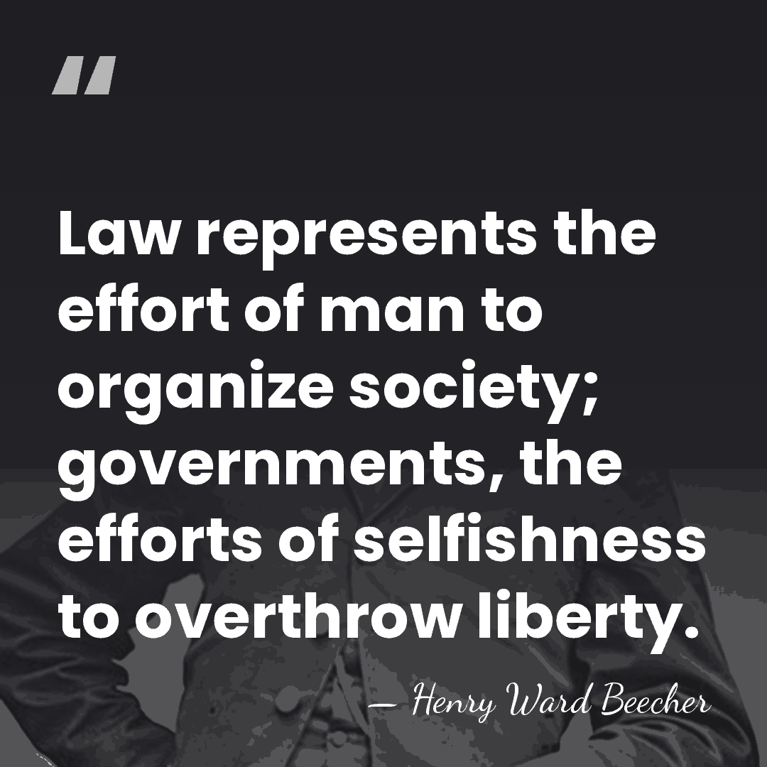 Law represents the effort of man to organize society; governments, the efforts&hellip; - Henry Ward Beecher