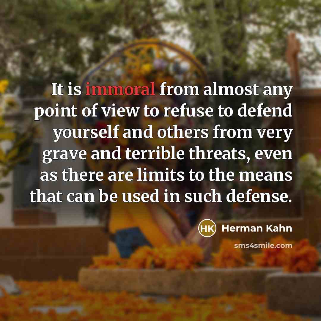 “It is immoral from almost any point of view to…” quote by Herman Kahn