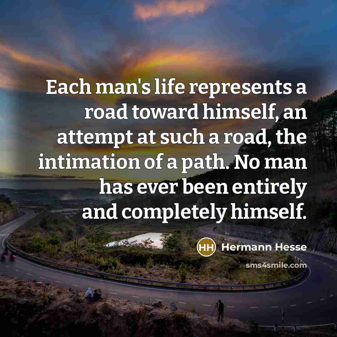 “Each man's life represents a road toward himself, an attempt…” quote by Hermann Hesse