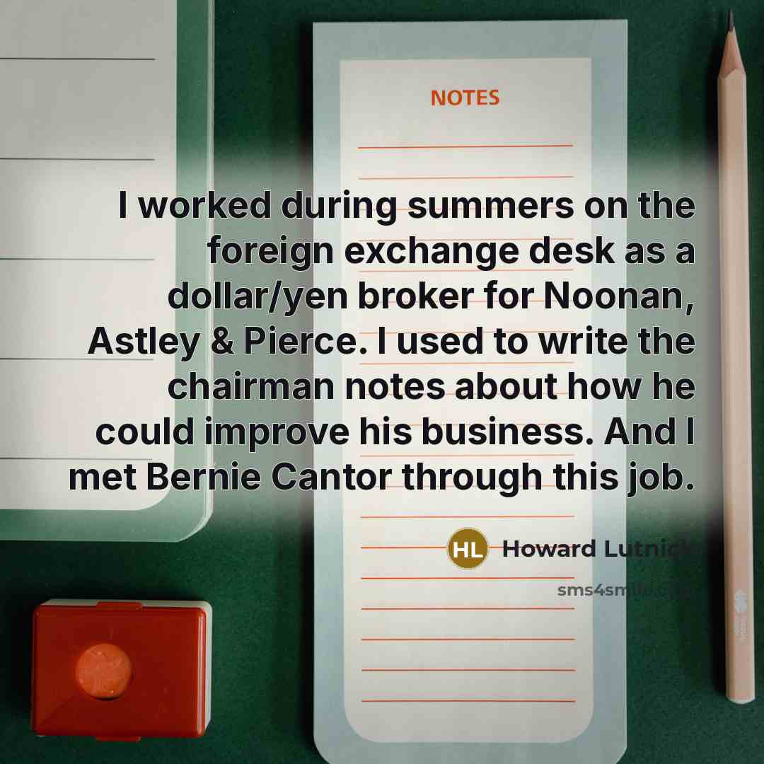 “I worked during summers on the foreign exchange desk as…” quote by Howard Lutnick