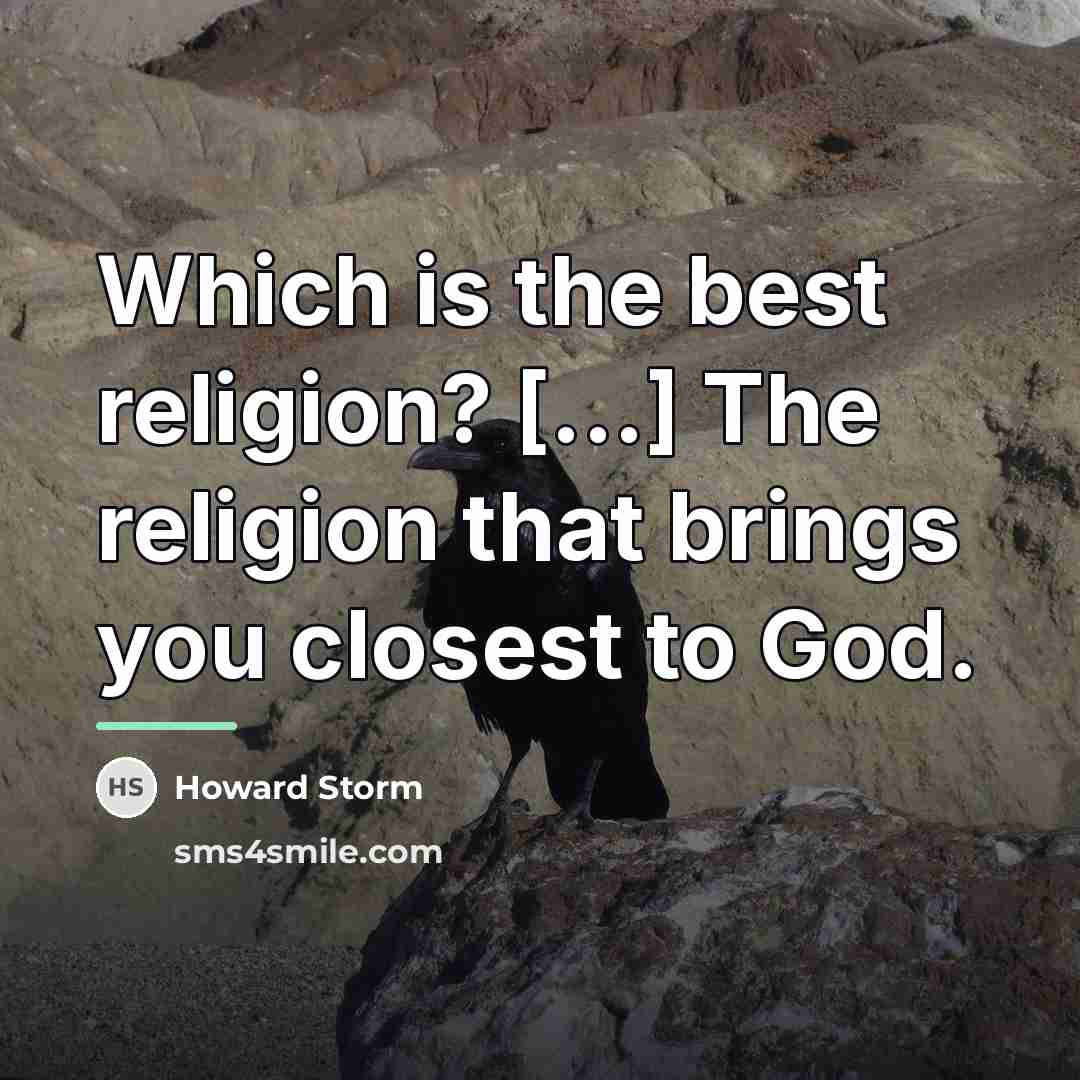 “Which is the best religion? [...] The religion that brings…” quote by Howard Storm