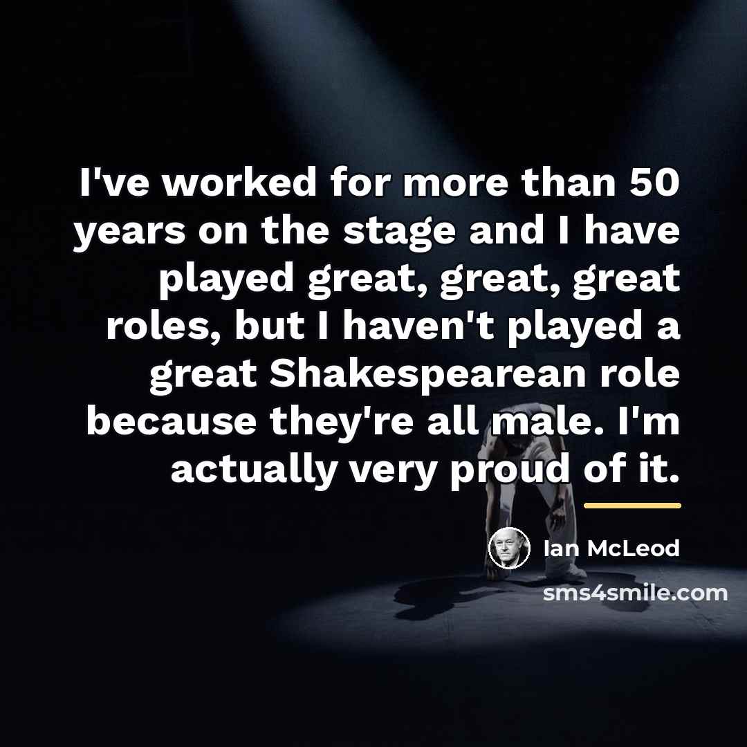 “I've worked for more than 50 years on the stage…” quote by Ian McLeod