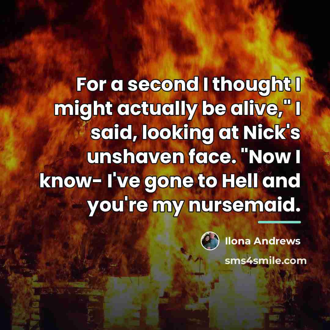 “For a second I thought I might actually be alive,"…” quote by Ilona Andrews