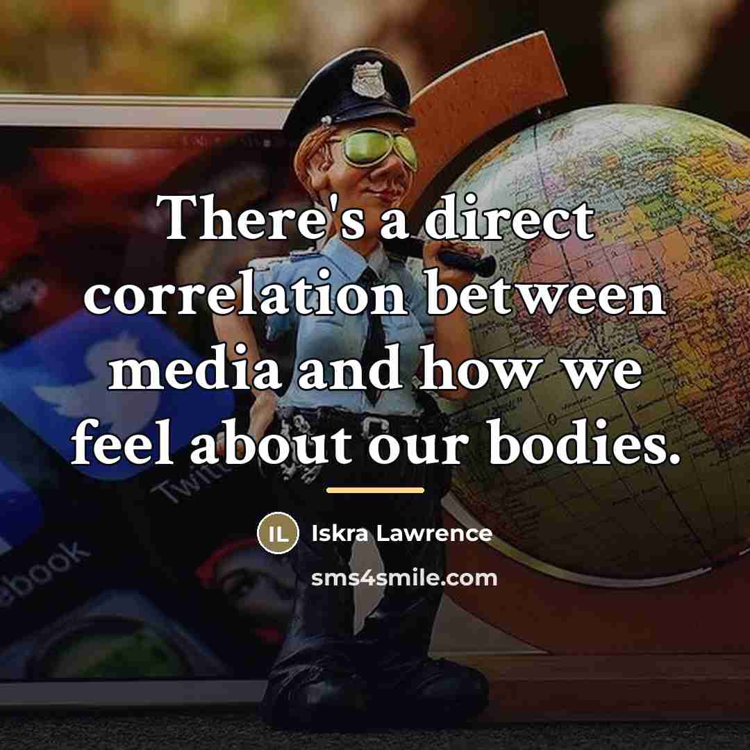 “There's a direct correlation between media and how we feel…” quote by Iskra Lawrence