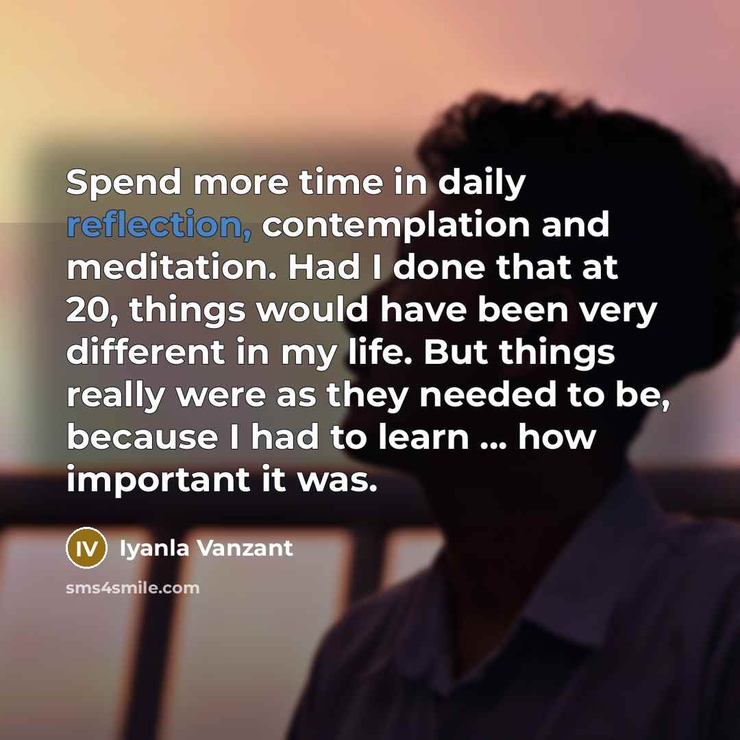 “Spend more time in daily reflection, contemplation and meditation. Had…” quote by Iyanla Vanzant