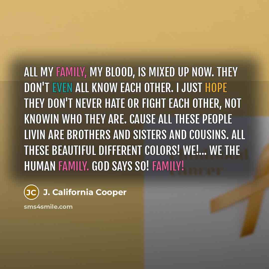 “All my family, my blood, is mixed up now. They…” quote by J. California Cooper